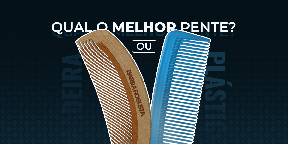Pente para Barba: Madeira ou Plástico e Como Pentear Sem Quebrar o Fio