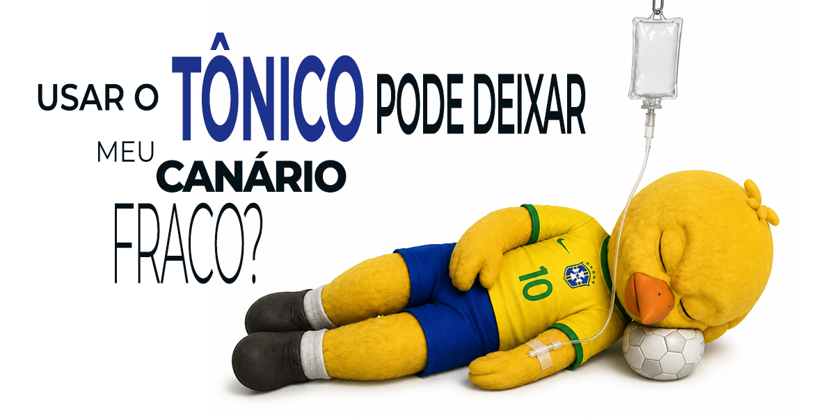 O Tônico Deixa meu Canarinho Fraco? A Verdade Sobre o Maior Mito do Crescimento