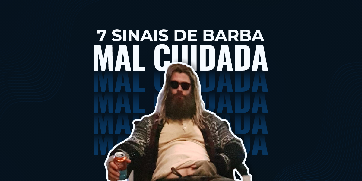 7 Sinais de Barba Mal Cuidada (e Como Resolver Cada Um)