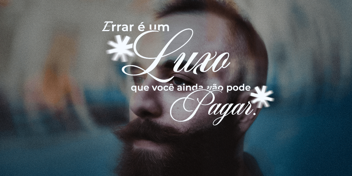 Ansiedade aos 30: Por que para muitos homens errar é um luxo proibido? - Barba Robusta