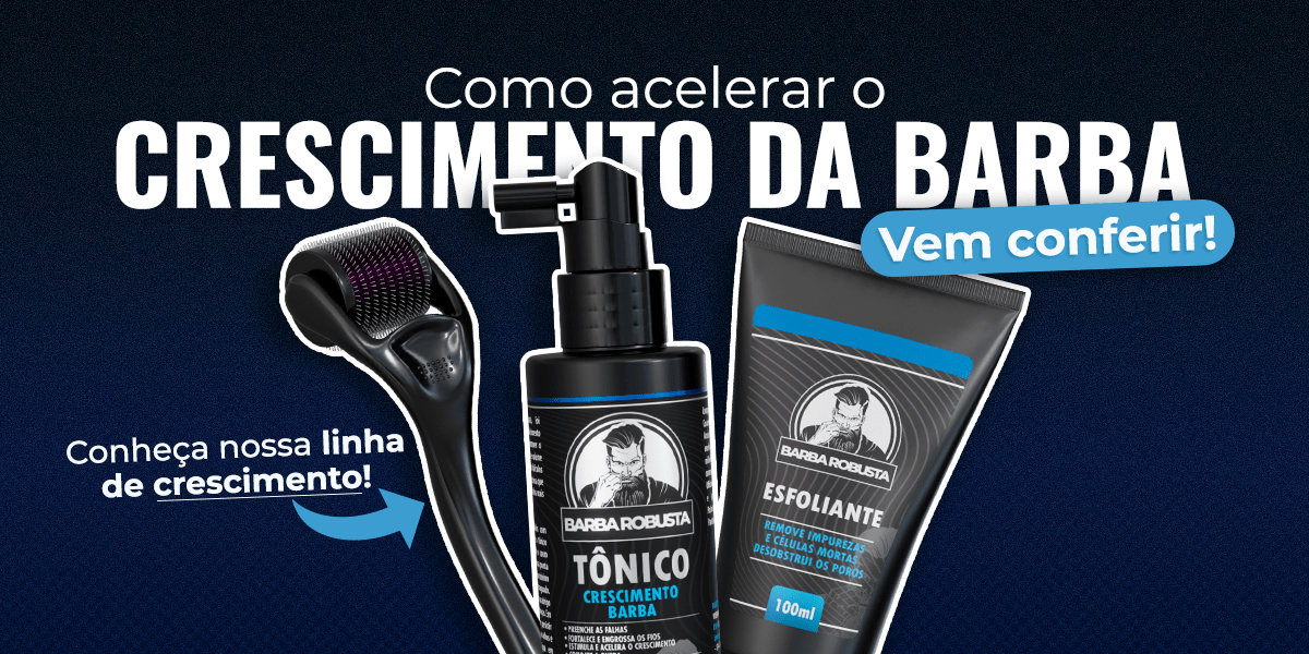 Como Acelerar o Crescimento da Barba: Comece Antes de Querer Perfeição - Barba Robusta