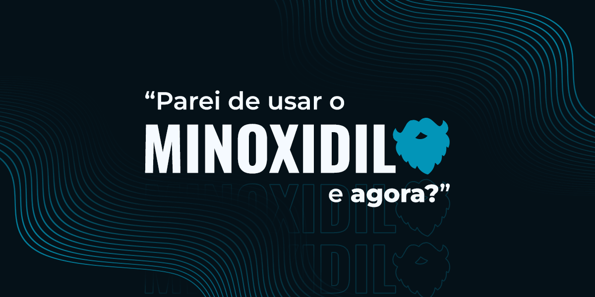 Minoxidil para Barba: O Que Acontece Quando Você Para de Usar - Barba Robusta
