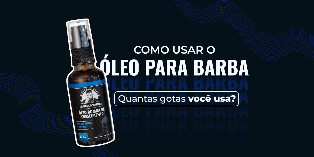 Óleo para Barba: Para Que Serve e Como Usar do Jeito Certo - Barba Robusta