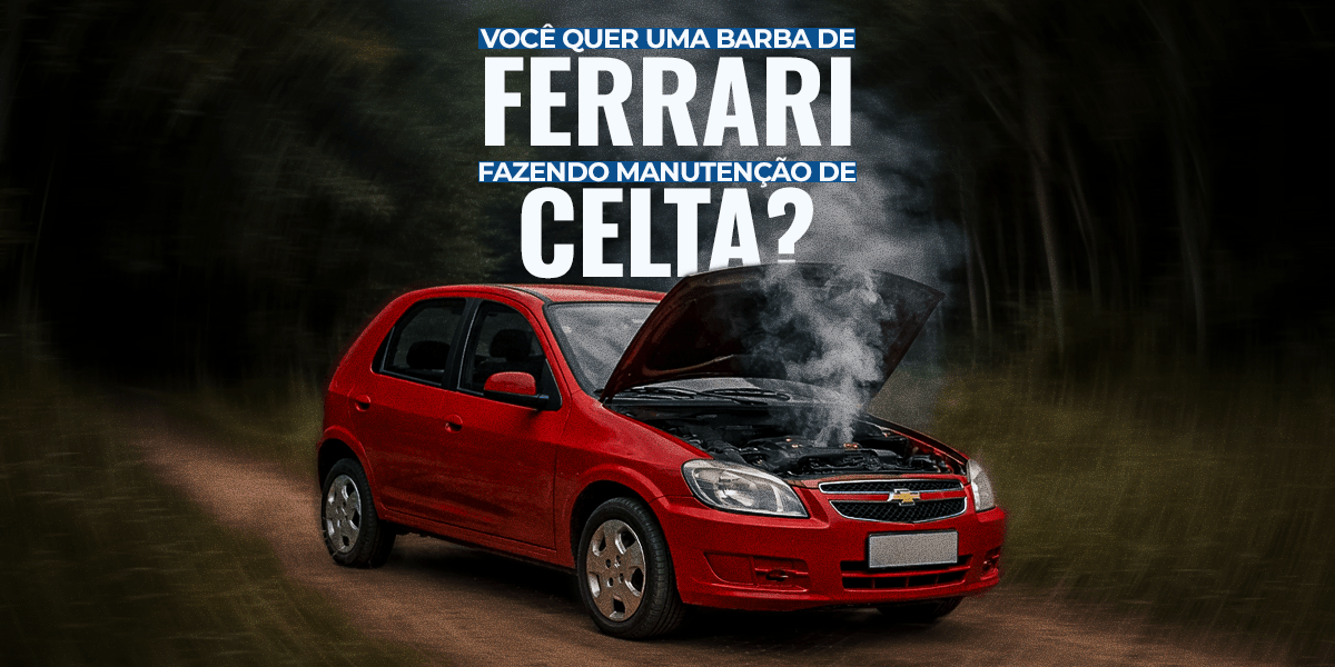 Você quer uma barba de Ferrari fazendo manutenção de Celta? - Barba Robusta